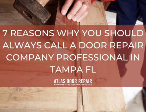 7 Reasons Why You Should Always Call a Door Repair Company Professional in Tampa FL