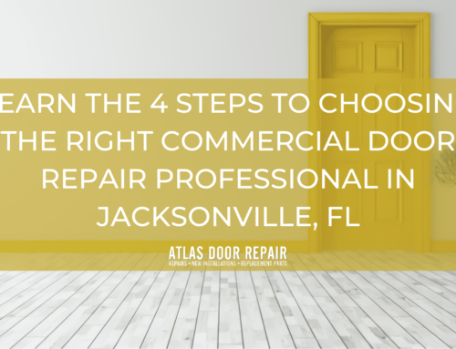 Learn the 4 Steps to Choosing the Right Commercial Door Repair Professional in Jacksonville, FL