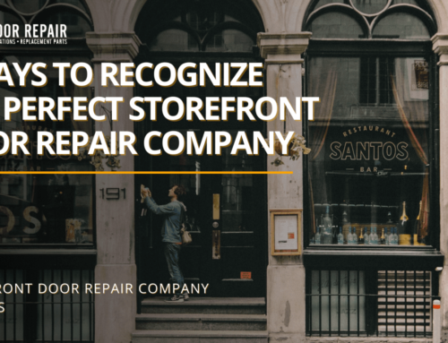 6 Ways To Recognize The Perfect Storefront Door Repair Company