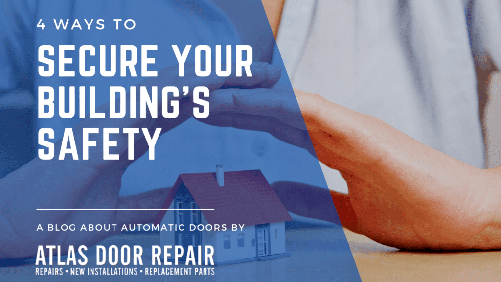 4 Ways to Secure Your Building’s Safety Atlas Door Repair