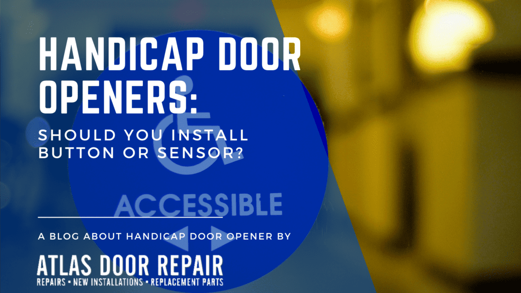Handicap Door Opener Should You Install Button or Sensor? Atlas Door Repair