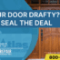 Is Your Door Drafty? We'll Seal the Deal